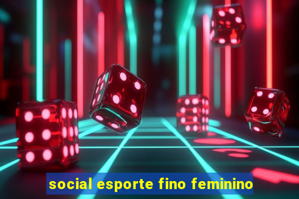 social esporte fino feminino